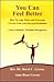 You Can Feel Better : How to Cope With and Overcome Chronic Pain and Physical Disabilities from a Holistic Christian Perspective