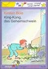 King-Kong, das Geheimschwein King-Kong, das Geheimschwein