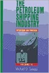 The Petroleum Shipping Industry: Operations and Practices (Paperback)