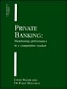 Private Banking: Maximizing Performance in a Competitive Market Private Banking: Maximizing Performance in a Competitive Market