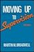 Moving Up To Supervision by Martin M. Broadwell