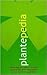 The Plantopedia: Everthing ...