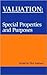 Valuation: Special Properties & Purposes