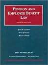 Pension and Employee Benefit Law, 4th Edition, 2007 Supplement (University Casebook) Pension and Employee Benefit Law, 4th Edition, 2007 Supplement (University Casebook)