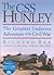 The CSS Hunley: The Greatest Undersea Adventure of the Civil War