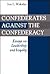 Confederates Against the Confederacy: Essays on Leadership and Loyalty