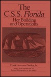 The C.S.S. Florida: Her Building and Operations (Hardcover)