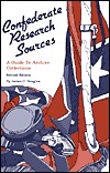 Confederate Research Sources: A Guide to Archive Collections (Paperback)