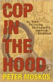 Cop in the Hood: My Year Policing Baltimore's Eastern District (Hardcover)