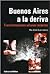 Buenos Aires a la Deriva: Transformaciones Urbanas Recientes (Spanish Edition)