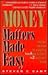 Money Matters Made Easy: The Q & A Reference for Everything from Asset Allocation to Zero-Coupon Bonds