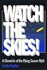 Watch the Skies! A Chronicle of the Flying Saucer Myth by PEEBLES CURTIS