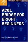 Acol Bridge for Bright Beginners Acol Bridge for Bright Beginners