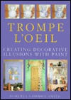 Trompe L'Oeil: Creating Decorative Illusions With Paint (Hardcover)
