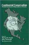 Continental Conservation: Scientific Foundations Of Regional Reserve Networks