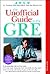 The Unofficial Guide to the Gre (Unofficial Test-Prep Guides)