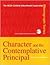 Character and the Contemplative Principal (The NCEA Catholic educational leadership monograph series)