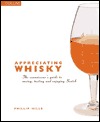 Appreciating Whiskey: The Connoisseur's Guide to Nosing, Tasting and Enjoying Scotch