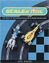 Scalextric: The Story of the World's Favourite Model Racing Cars Scalextric: The Story of the World's Favourite Model Racing Cars