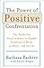 The Power of Positive Confrontation (The Skills you need to know to handle conflicts at work, at hom