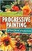 Progressive Painting: Your Creative Journey