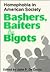 Bashers, Baiters, and Bigots: Homophobia in American Society