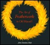 The Art of Featherwork in Old Hawaii (Hardcover)