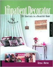 The Impatient Decorator: 201 Shortcuts to a Beautiful Home (Paperback)