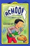 Achoo! All about Colds (All Abroad Reading)