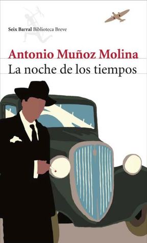 Portada de La noche de los tiempos, de Antonio Muñoz Molina