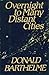 Overnight to Many Distant Cities by Donald Barthelme Overnight to Many Distant Cities by Donald Barthelme