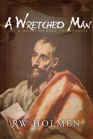 A Wretched Man: A Novel of Paul the Apostle