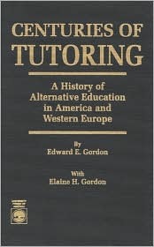 Centuries of Tutoring: A History of Alternative Education in America and Western Europe (Hardcover)