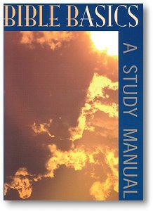 Bible Basics: A Study Manual: Revealing the Joy and Peace of True Christianity