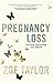 Pregnancy Loss by Zoë Taylor