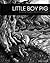 Little Boy Pig by Shad Clark