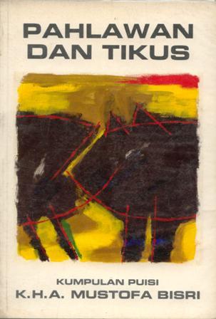 Pahlawan dan Tikus: Kumpulan Puisi K.H.A. Mustofa Bisri