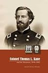 Colonel Thomas L. Kane and the Mormons, 1846-1883 (BYU Studies, #48:4)