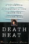 Death Beat: A Colombian Journalist's Life Inside the Cocaine Wars