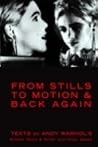 From Stills to Motion & Back Again Texts on Andy Warhol's Screen Tests & Outer and Inner Space From Stills to Motion & Back Again Texts on Andy Warhol's Screen Tests & Outer and Inner Space