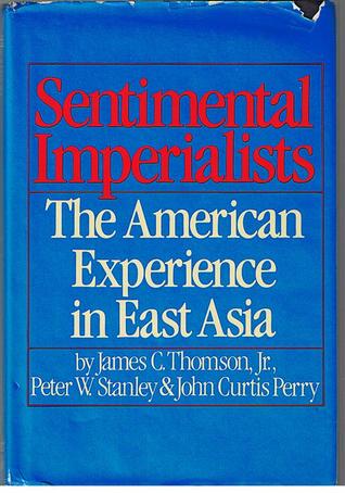 Sentimental Imperialists:  The American Experience in East Asia (Hardcover)