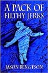 A Pack Of Filthy Jerks A Pack Of Filthy Jerks