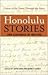 Honolulu Stories: Voices of the Town Through the Years: Two Centuries of Writing