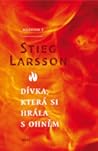Dívka, která si hrála s ohněm by Stieg Larsson