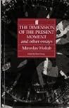 The Dimension of the Present Moment and Other Essays