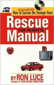 Rescue Manual for Parents: How to Successfully Survive the Teenagers Years