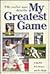 My Greatest Game by Bob Holmes