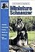 The Guide to Owning a Miniature Schnauzer (Re Dog Series)