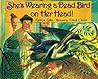 She's Wearing a Dead Bird on Her Head! by Kathryn Lasky