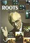 Roots of the Future Roots of the Future